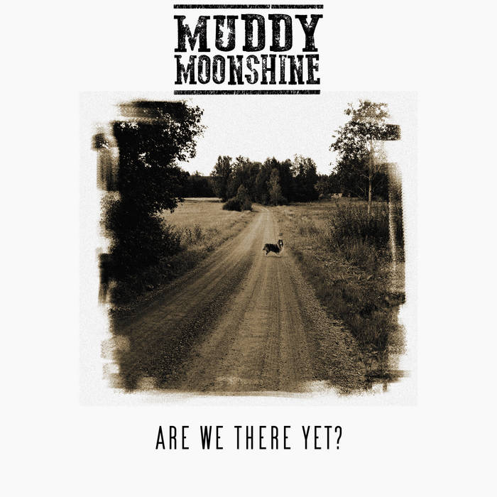 Muddy Moonshine – Are We There Yet (2022) (ALBUM ZIP)