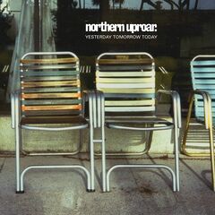 Northern Uproar – Yesterday Tomorrow Today (2022) (ALBUM ZIP)