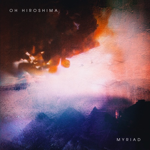 Oh Hiroshima – Myriad (2022) (ALBUM ZIP)