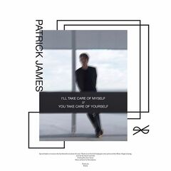 Patrick James – I’ll Take Care Of Myself, If You Take Care Of Yourself (2022) (ALBUM ZIP)