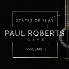 Paul Roberts – Paul Roberts Live States Of Play Vol. 1 (2022) (ALBUM ZIP)