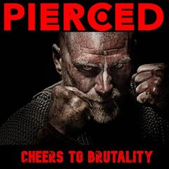 Pierced – Cheers To Brutality (2022) (ALBUM ZIP)