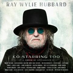Ray Wylie Hubbard – Co-Starring Too (2022) (ALBUM ZIP)