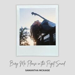 Samantha Mckaige – Bury Me Please In The Puget Sound (2022) (ALBUM ZIP)