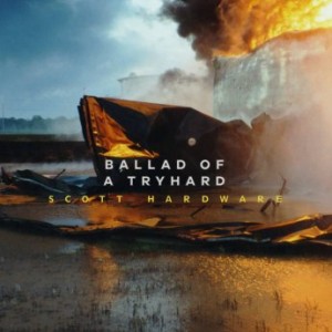 Scott Hardware – Ballad Of A Tryhard (2022) (ALBUM ZIP)