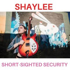Shaylee – Short-Sighted Security (2022) (ALBUM ZIP)