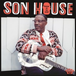Son House – Forever On My Mind (2022) (ALBUM ZIP)