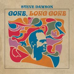 Steve Dawson – Gone, Long Gone (2022) (ALBUM ZIP)
