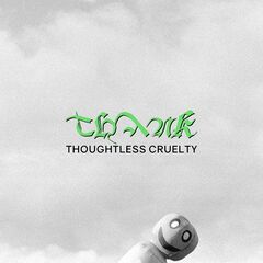 Thank – Thoughtless Cruelty (2022) (ALBUM ZIP)