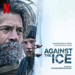Volker Bertelmann – Against The Ice [Soundtrack From The Netflix Film] (2022) (ALBUM ZIP)
