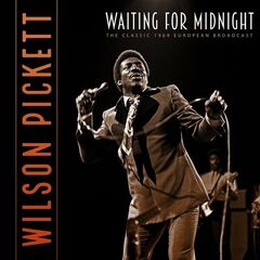 Wilson Pickett – Waiting For Midnight [Live 1969] (2022) (ALBUM ZIP)