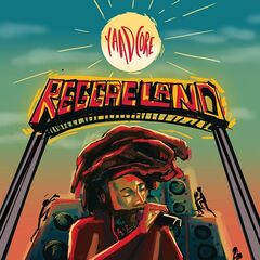 Yaadcore – Reggaeland (2022) (ALBUM ZIP)