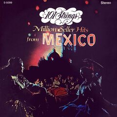 101 Strings Orchestra – Million Seller Hits From Mexico (2022) (ALBUM ZIP)
