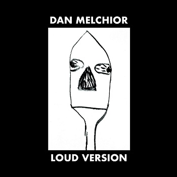 Dan Melchior – Loud Version (2022) (ALBUM ZIP)