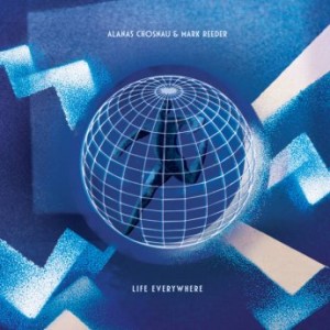 Alanas Chosnau &amp; Mark Reeder – Life Everywhere (2022) (ALBUM ZIP)