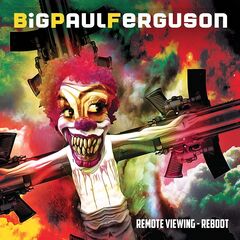 Big Paul Ferguson – Remote Viewing Reboot (2022) (ALBUM ZIP)