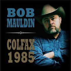 Bob Mauldin – Colfax 1985 (2022) (ALBUM ZIP)