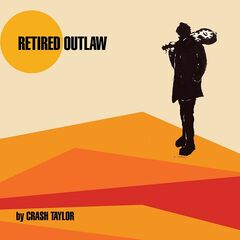 Crash Taylor – Retired Outlaw (2022) (ALBUM ZIP)