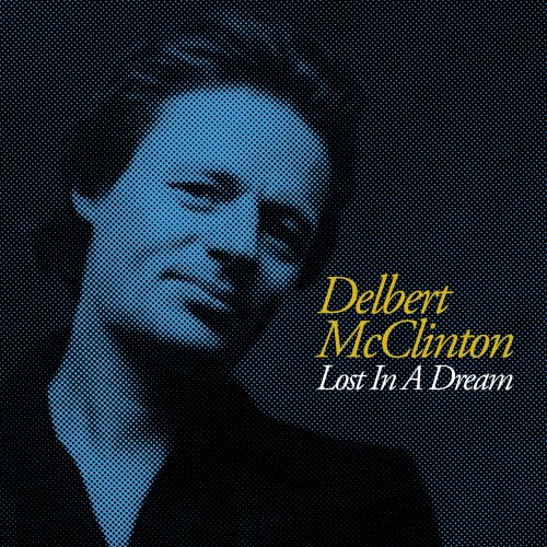 Delbert McClinton – Lost In A Dream (2022) (ALBUM ZIP)