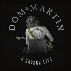 Dom Martin – A Savage Life (2022) (ALBUM ZIP)
