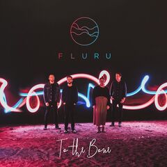 Fluru – To The Bone (2022) (ALBUM ZIP)