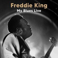 Freddie King – My Blues (2022) (ALBUM ZIP)
