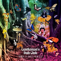 Gentleman’s Dub Club – Down To Earth Remixes (2022) (ALBUM ZIP)