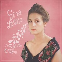 Gina Leslie – No, You’re Crying (2022) (ALBUM ZIP)