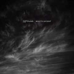 Jeff Greinke – Noctilucent (2022) (ALBUM ZIP)