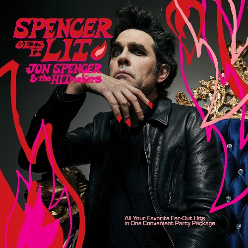 Jon Spencer &amp; The Hitmakers – Spencer Gets It Lit (2022) (ALBUM ZIP)