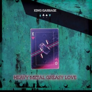 King Garbage – Heavy Metal Greasy Love (2022) (ALBUM ZIP)