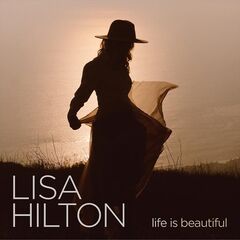 Lisa Hilton – Life Is Beautiful (2022) (ALBUM ZIP)