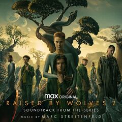Marc Streitenfeld – Raised By Wolves Season 2 [Soundtrack From The Hbo Max Original Series] (2022) (ALBUM ZIP)