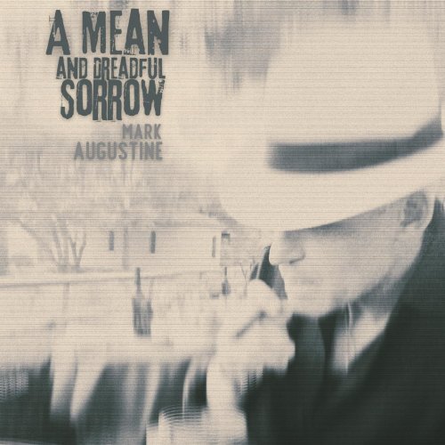 Mark Augustine – A Mean And Dreadful Sorrow (2022) (ALBUM ZIP)
