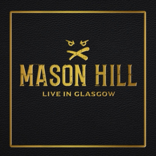 Mason Hill – Live In Glasgow (2022) (ALBUM ZIP)