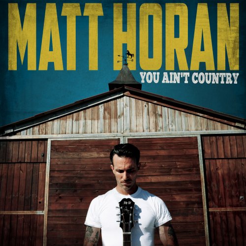 Matt Horan – You Ain’t Country (2022) (ALBUM ZIP)