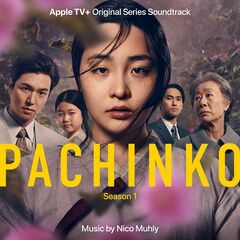Nico Muhly – Pachinko Season 1 [Apple TV Original Series Soundtrack] (2022) (ALBUM ZIP)