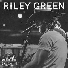 Riley Green – We Out Here Live (2022) (ALBUM ZIP)