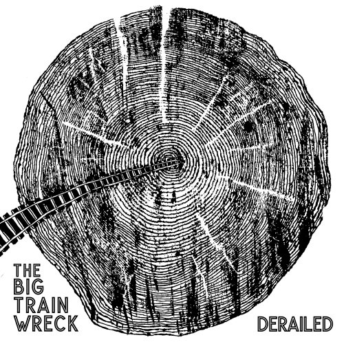 The Big Train Wreck – Derailed (2022) (ALBUM ZIP)