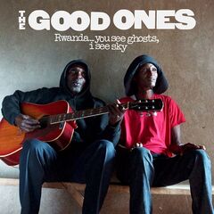 The Good Ones – Rwanda You See Ghosts, I See Sky (2022) (ALBUM ZIP)