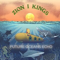 Zion I Kings – Future Oceans Echo (2022) (ALBUM ZIP)