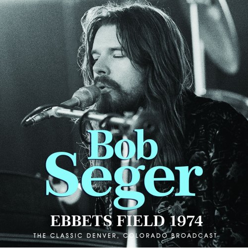 Bob Seger – Ebbets Field 1974 (2022) (ALBUM ZIP)
