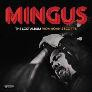 Charles Mingus – The Lost Album From Ronnie Scott’s (2022) (ALBUM ZIP)