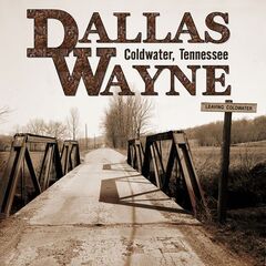Dallas Wayne – Coldwater, Tennessee (2022) (ALBUM ZIP)