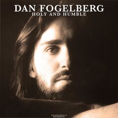 Dan Fogelberg – Holy &amp; Humble [Live 1976] (2022) (ALBUM ZIP)
