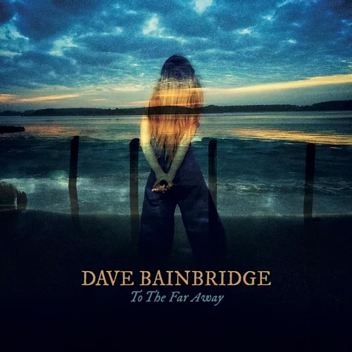 Dave Bainbridge – To The Far Away