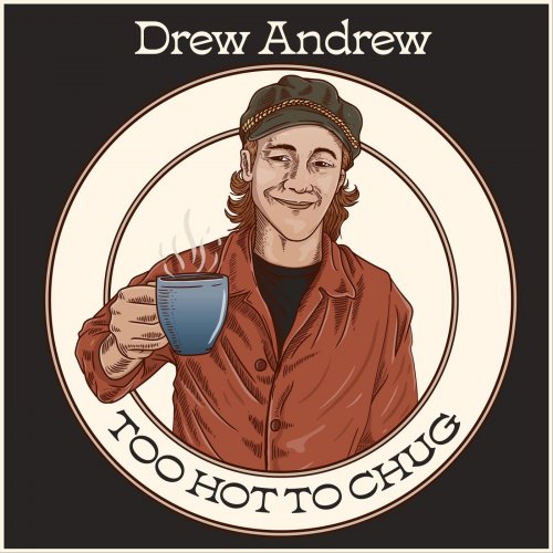 Drew Andrew – Too Hot To Chug (2022) (ALBUM ZIP)