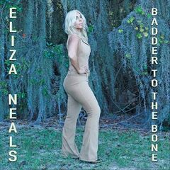 Eliza Neals – Badder To The Bone (2022) (ALBUM ZIP)
