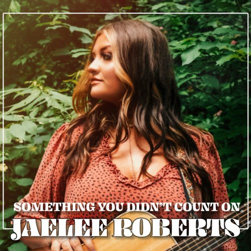 Jaelee Roberts – Something You Didn’t Count On (2022) (ALBUM ZIP)