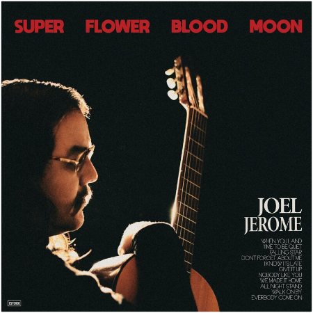 Joel Jerome – Super Flower Blood Moon (2022) (ALBUM ZIP)